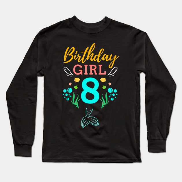 Mermaid Birthday Girl 8 Years Old It's My 8th Birthday Long Sleeve T-Shirt by Vladis